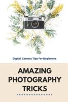 Amazing Photography Tricks
