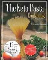 The Keto Pasta Cookbook for Beginners: Quick and delicious Low Carb Recipes studied to Intensify Weight Loss - Enjoy your Pasta and Become Healthier