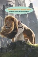 The Chronicles of Narnia Trivia: How Well Do You Know The Chronicles of Narnia: The Chronicles of Narnia Quizzes