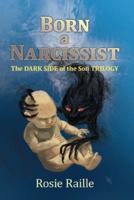 BORN a NARCISSIST: (The Dark Side of the Son Trilogy in one book)