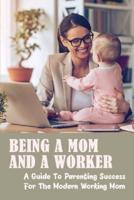Being A Mom And A Worker