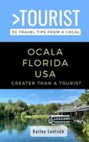 Greater Than a Tourist-Ocala Florida USA   : 50 Travel Tips from a Local