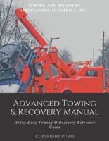 Advanced Towing & Recovery Manual©: Heavy Duty Towing & Recovery Reference Guide