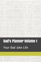 Dad's Planner Volume 1: Your Bad Joke Life