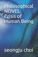 Philosophical NOVEL Crisis of Human Being