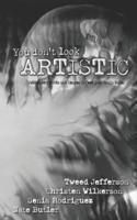 You Don't Look Artistic: Subheader: Words and Images to Feed Your Brain Hole