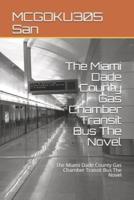 The Miami Dade County Gas Chamber Transit Bus The Novel: The Miami Dade County Gas Chamber Transit Bus The Novel