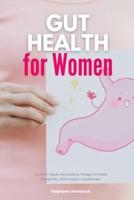 Gut Health for Women: A 2-Week Step-by-Step Guide to Manage Gut Health Through Diet, With Sample Curated Recipes