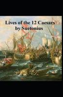 The Lives of the Twelve Caesars: Illustrated Edition