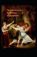Titus Andronicus: William Shakespeare (Drama, Plays, Poetry, Shakespeare, Literary Criticism) [Annotated]
