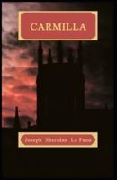 Carmilla Joseph Sheridan Le Fanu (Romance, Horror, Short Stories, Ghost, Classics, Literature) [Annotated]