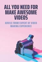 All You Need For Make Awesome Videos