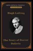 The Story of Doctor Dolittle (19Th Century Classics Illustrated Edition)