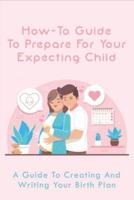 How-To Guide To Prepare For Your Expecting Child