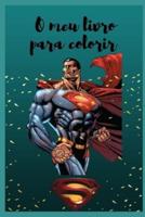 O meu livro para colorir: Livro do super-homem para colorir
