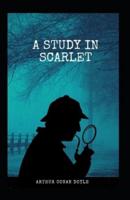 A Study in Scarlet (Sherlock Holmes series Book 1 classics illustrated)