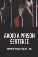 Avoid A Prison Sentence