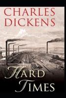 Hard Times by Charles Dickens: A Classic illustrated Edition