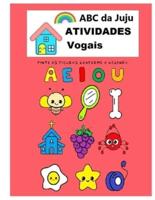Atividades Vogais A E I O U: ABC da JUJU atividades para crianças