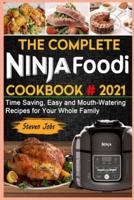 The Complete Ninja Foodi #2021: Time Saving, Easy and Mouth-Watering Recipes for Your Whole Family