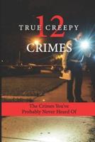 12 True Creepy Crimes