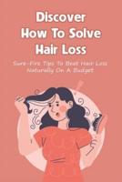 Discover How To Solve Hair Loss