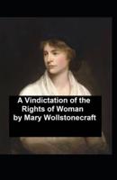 A Vindication of the Rights of Woman: Illustrated Edition