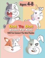 Dot To Dot Books For Kids 1000 Fun Connect The Dots Puzzles: Easy Kids Dot To Dot Books Ages 4-6 3-8 3-5 6-8 (Boys & Girls Connect The Dots Activity Books)
