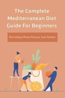 The Complete Mediterranean Diet Guide For Beginners