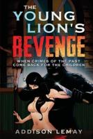 The Young Lion's Revenge: When the crimes of the past come back for the children
