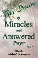 True Stories of Miracles and Answered Prayer 2: Volume 2: Missionaries, Ministers, and Prayer Meetings