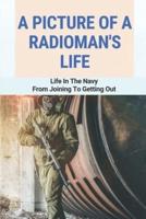 A Picture Of A Radioman's Life
