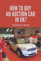 How To Buy An Auction Car In UK?