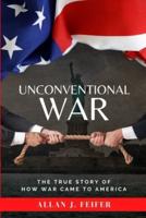 Unconventional War: The True Story of How War Came to America