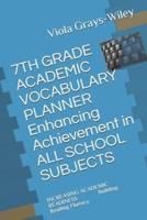 7TH GRADE ACADEMIC VOCABULARY PLANNER  Enhancing Achievement in ALL SCHOOL SUBJECTS: INCREASING ACADEMIC READINESS   Building Reading Fluency