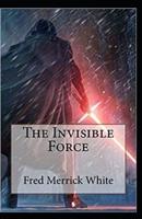 The Invisible Force Annotated