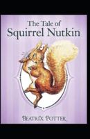 The Tale of Squirrel Nutkin: illustrated edition