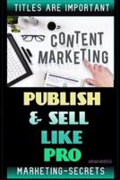 Marketing Secrets - Publish & Sell Like Pro : Titles Are Important