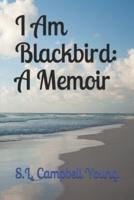 I Am Blackbird: A Memoir