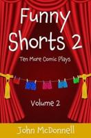 Funny Shorts 2 : Ten More Comic Plays