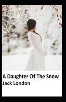 A Daughter Of The Snows: Illustrated Edition