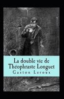 La Double vie de Théophraste Longuet Annoté