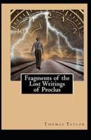 Fragments Of The Lost Writings Of Proclus: Illustrated Edition