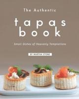 The Authentic Tapas Book: Small Dishes of Heavenly Temptations