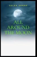 All Around The Moon :Illustrated Edition