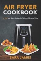 Air Fryer Cookbook: 30 easy and quick recipes for air fryer advanced users