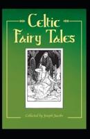 Celtic Fairy Tales: Joseph Jacobs (Political, Social Science, Classics, Literature) [Annotated]