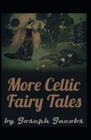 More Celtic Fairy Tales: Joseph Jacobs (Political, Social Science, Classics, Literature) [Annotated]