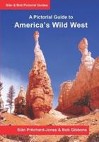 America's Wild West: A Pictorial Guide:  An illustrated trekking guide to America's National Parks: Zion, Bryce, Capitol Reef, Arches, Canyonlands, Natural Bridges and Grand Canyon