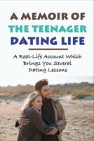 A Memoir Of The Teenager Dating Life